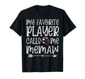 My Favorite Player Calls Me Memaw T-Shirt - Casual Everyday Wear Unisex - T-Shirt, Sweatshirt, Hoodie