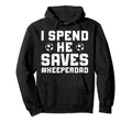 I Spend He Saves Soccer Keeper Dad Soccer Hoodie - Custom Art Print Unisex - T-Shirt, Sweatshirt, Hoodie
