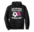Proud Soccer And Dance Mom Soccer Hoodie - Casual Everyday Wear Men Women - T-Shirt, Sweatshirt, Hoodie
