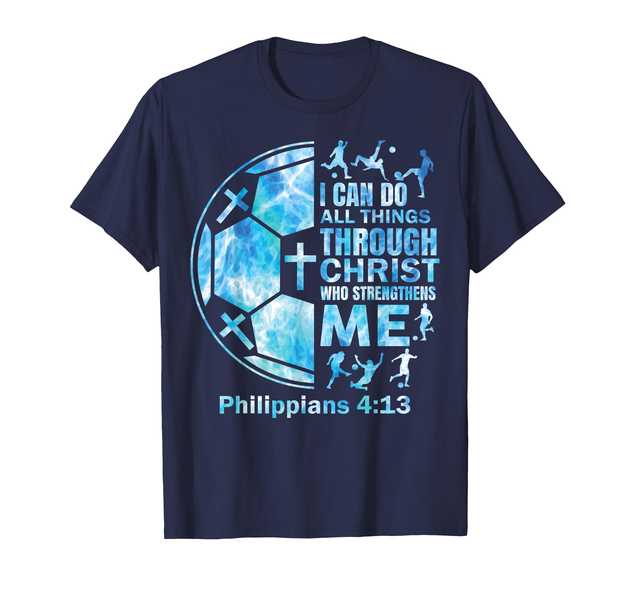 Christian Soccer Faith Bible Verse T-Shirt - Unique Graphic Men Women - T-Shirt, Sweatshirt, Hoodie
