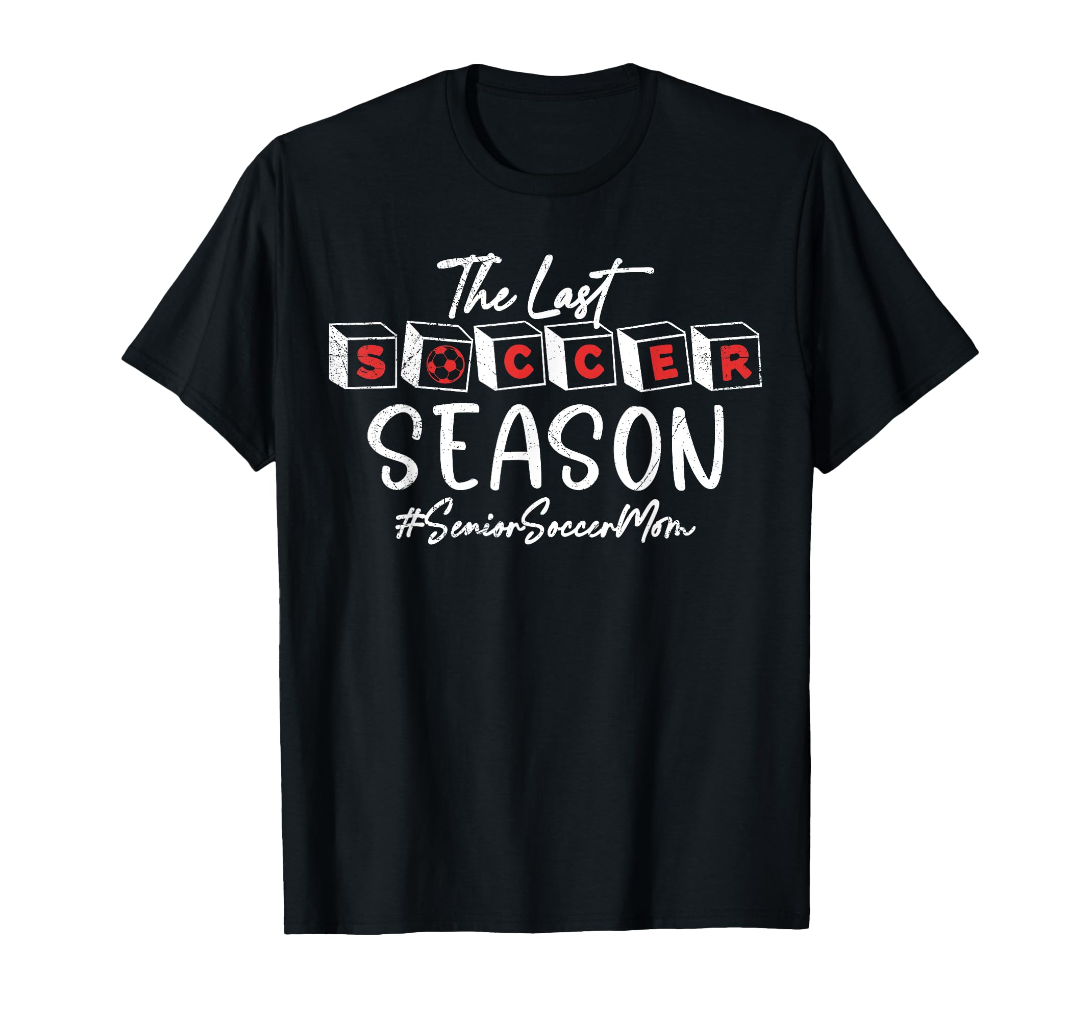 Last Soccer Season Senior Soccer Mom T-Shirt - Novelty Apparel Men Women - T-Shirt, Sweatshirt, Hoodie