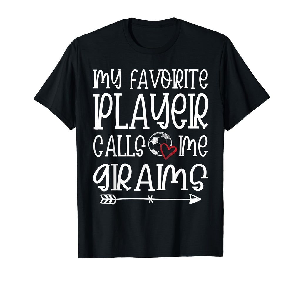 My Favorite Player Calls Me Grams Soccer T-Shirt - Trendy Graphic Unisex - T-Shirt, Sweatshirt, Hoodie