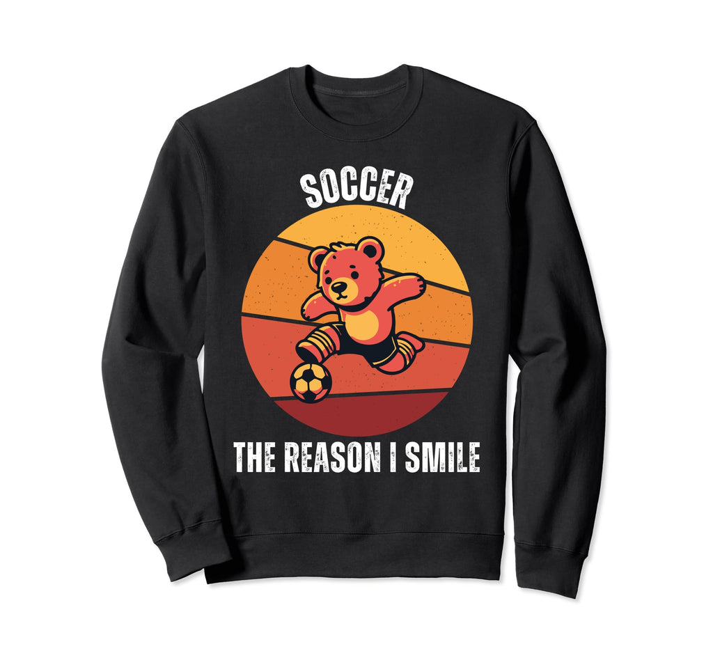 Bear Soccer Reason I Smile Sweatshirt - Custom Art Print Men Women - T-Shirt, Sweatshirt, Hoodie