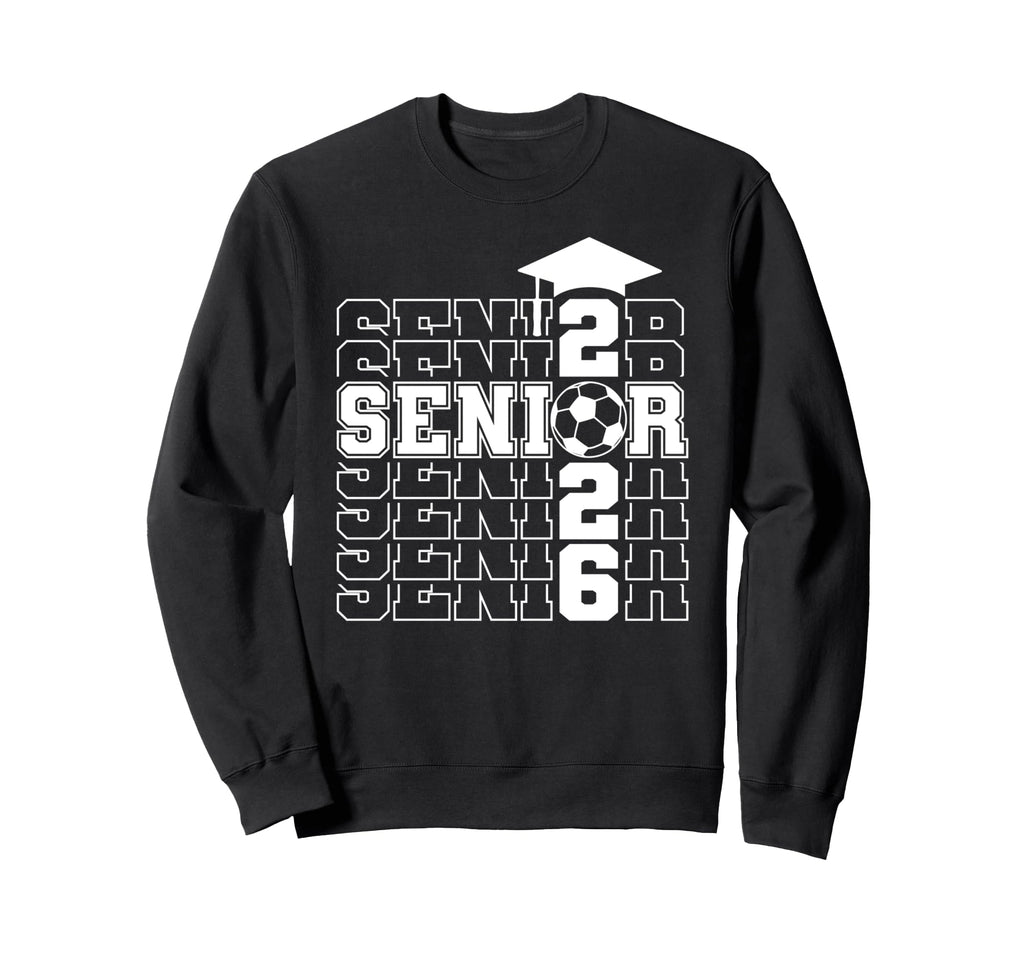 Class 2026 Graduation Senior Soccer Sweatshirt - Streetwear Style Unisex - T-Shirt, Sweatshirt, Hoodie