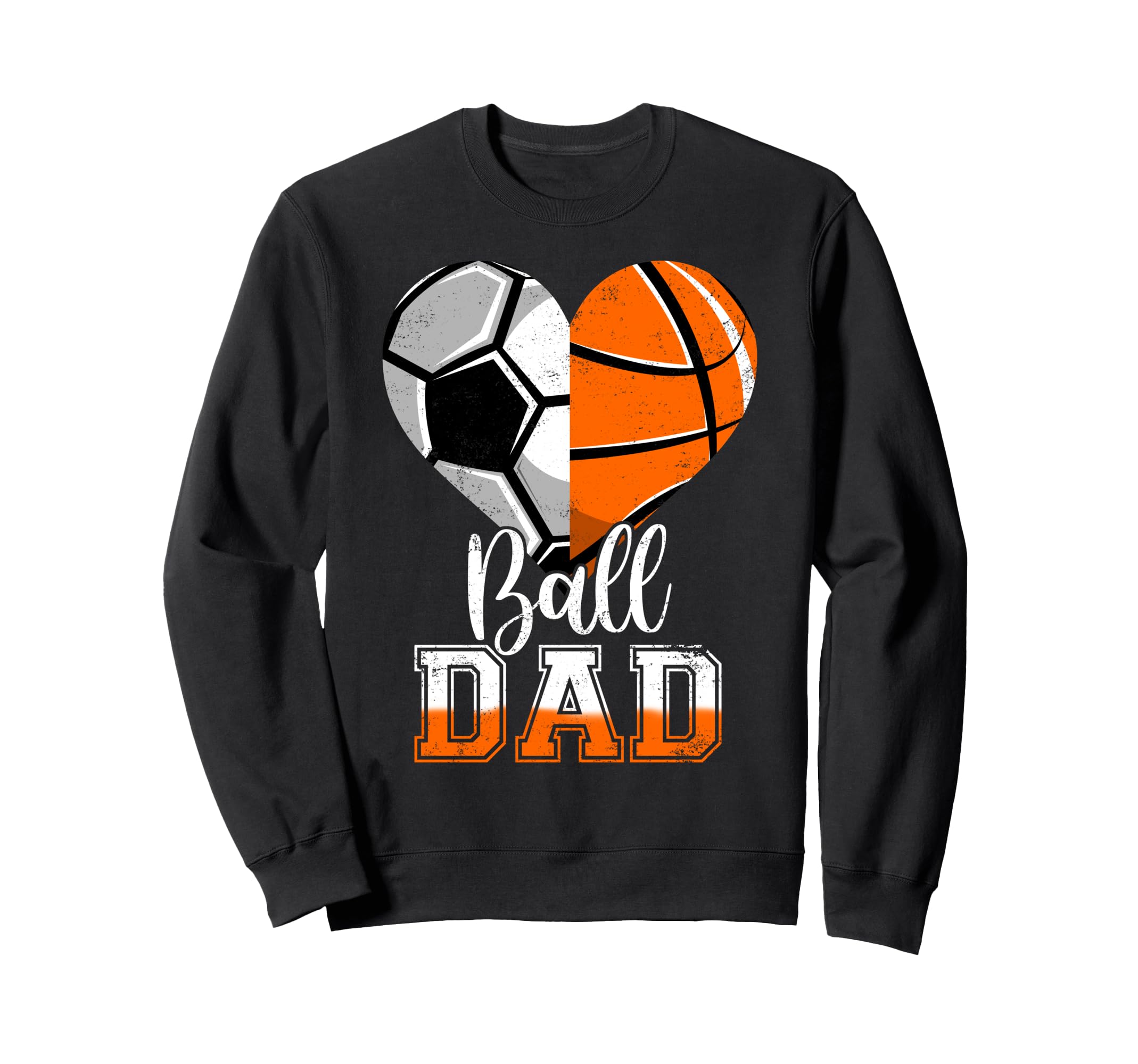Ball Dad Heart Funny Soccer Basketball Sweatshirt - Trendy Graphic Unisex - T-Shirt, Sweatshirt, Hoodie