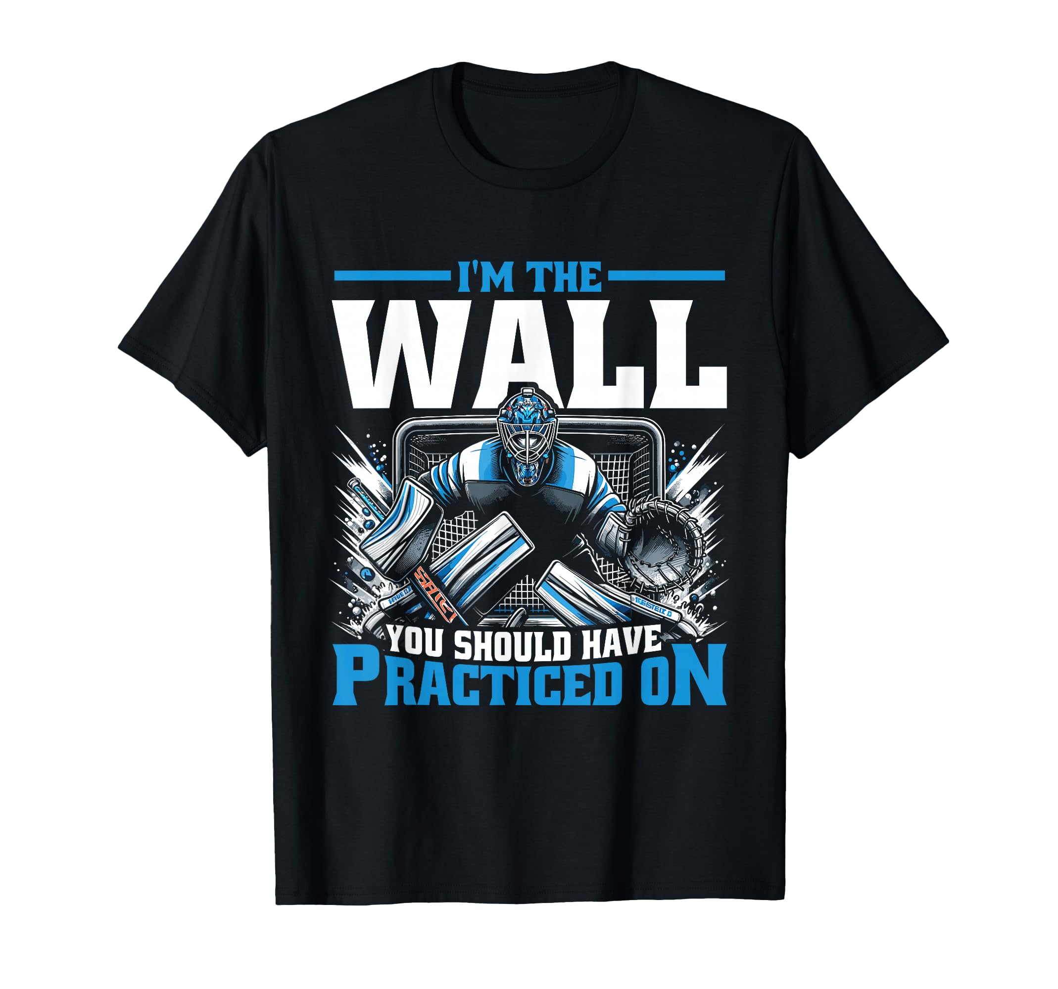Funny Ice Hockey Goalie Goalkeeper T-Shirt - Novelty Apparel for Adults - T-Shirt, Sweatshirt, Hoodie
