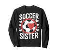 Soccer Sister Soccer Enthusiast Sweatshirt - Casual Everyday Wear Unisex - T-Shirt, Sweatshirt, Hoodie