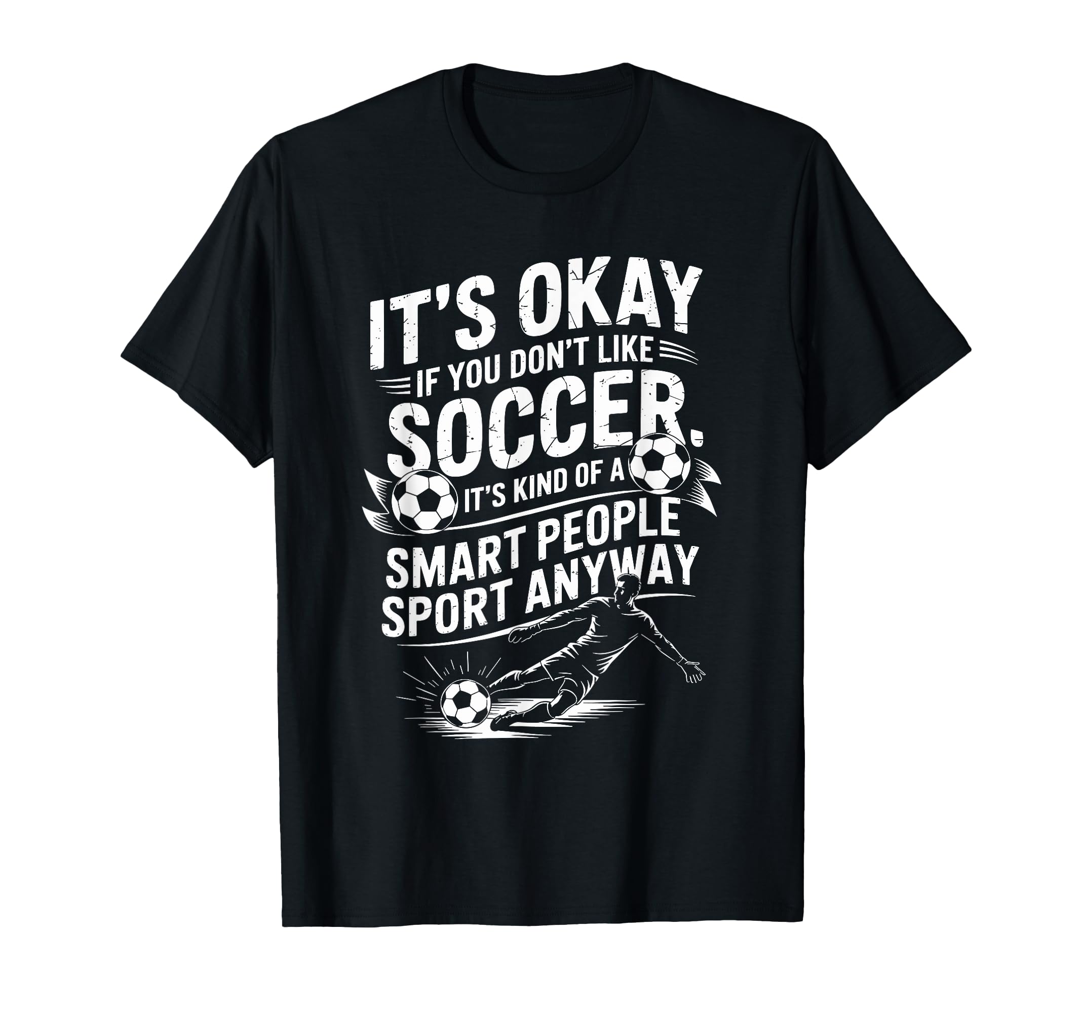 Soccer If You Dont Like Soccer Its Kind T-Shirt - Graphic Print for Adults - T-Shirt, Sweatshirt, Hoodie