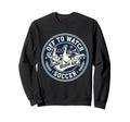 Off To Watch Soccer Silly Goose Sweatshirt - Streetwear Style Men Women - T-Shirt, Sweatshirt, Hoodie