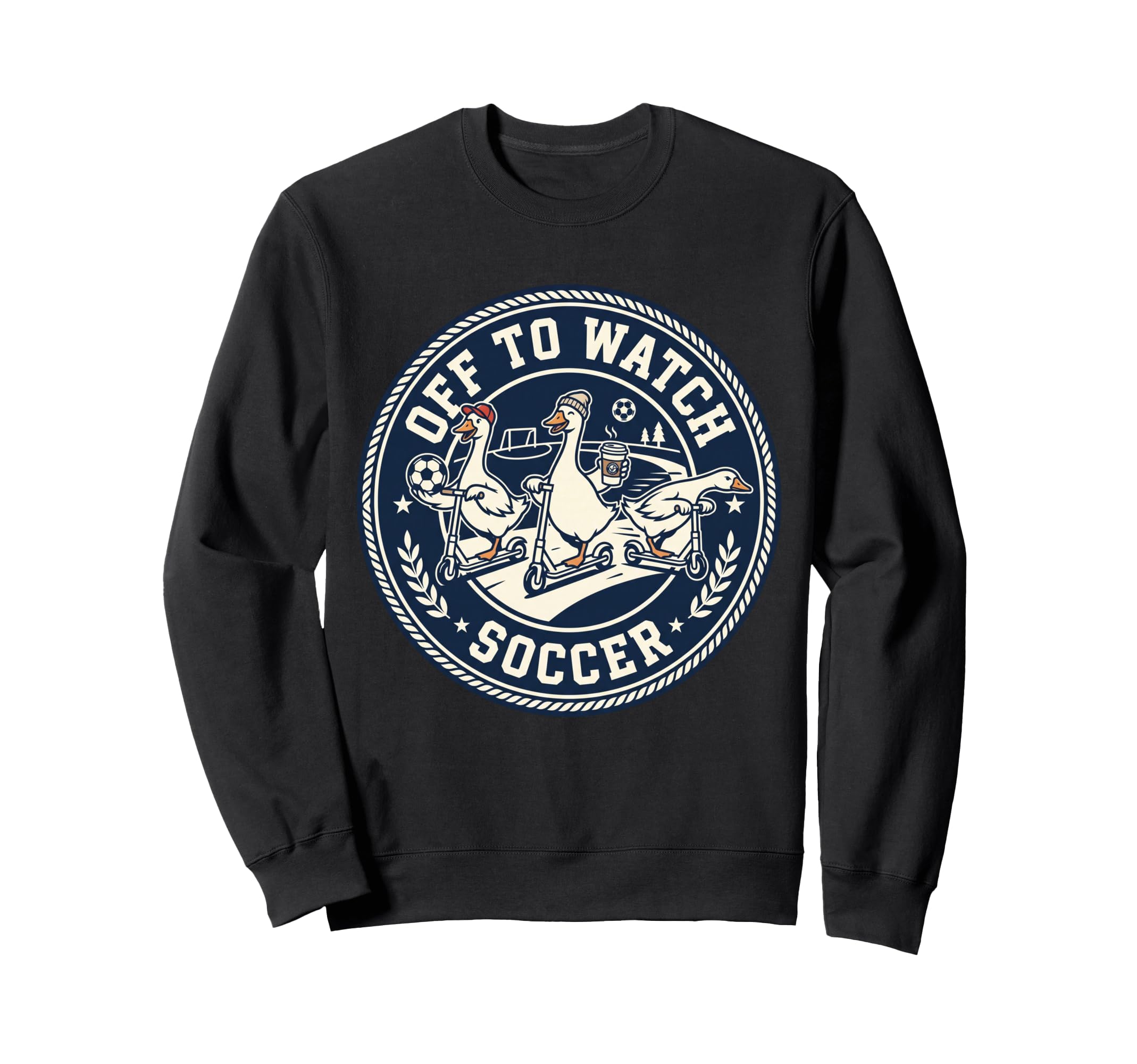 Off To Watch Soccer Silly Goose Sweatshirt - Streetwear Style Men Women - T-Shirt, Sweatshirt, Hoodie