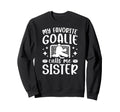 Proud Ice Hockey Goalie Sister Sweatshirt - Custom Art Print Men Women - T-Shirt, Sweatshirt, Hoodie