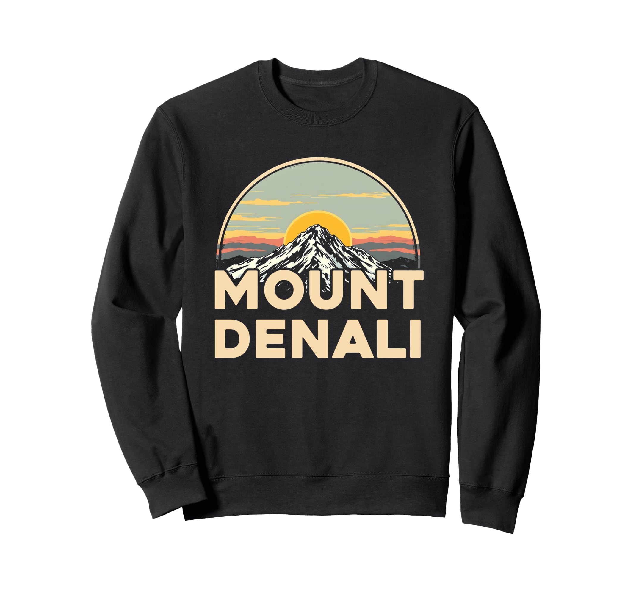 Mount Denali I Alaska Outfit I Sweatshirt - Fun Novelty Design Unisex - T-Shirt, Sweatshirt, Hoodie