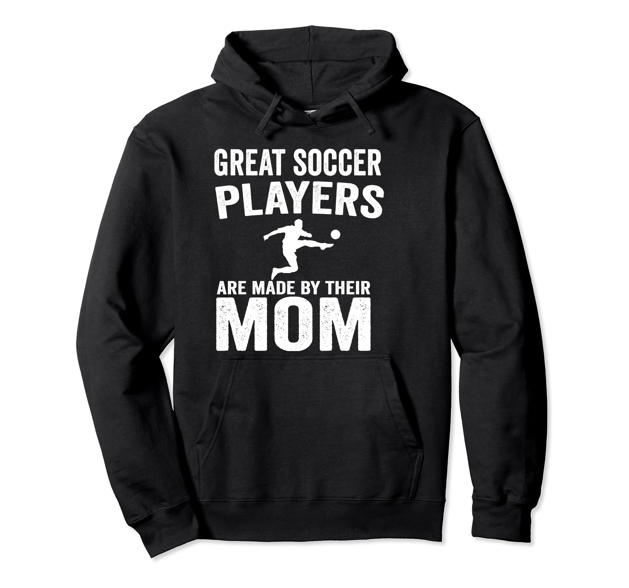 Great Soccer Players Are Made Their Mom Hoodie - Unique Graphic Men Women - T-Shirt, Sweatshirt, Hoodie