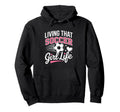 Living That Soccer Life Hoodie - Minimalist Print Men Women - T-Shirt, Sweatshirt, Hoodie