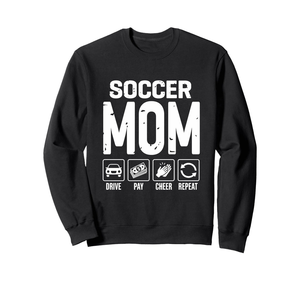 Soccer Mom Drive Pay Cheer Mom Soccer Sweatshirt - Novelty Apparel Unisex - T-Shirt, Sweatshirt, Hoodie