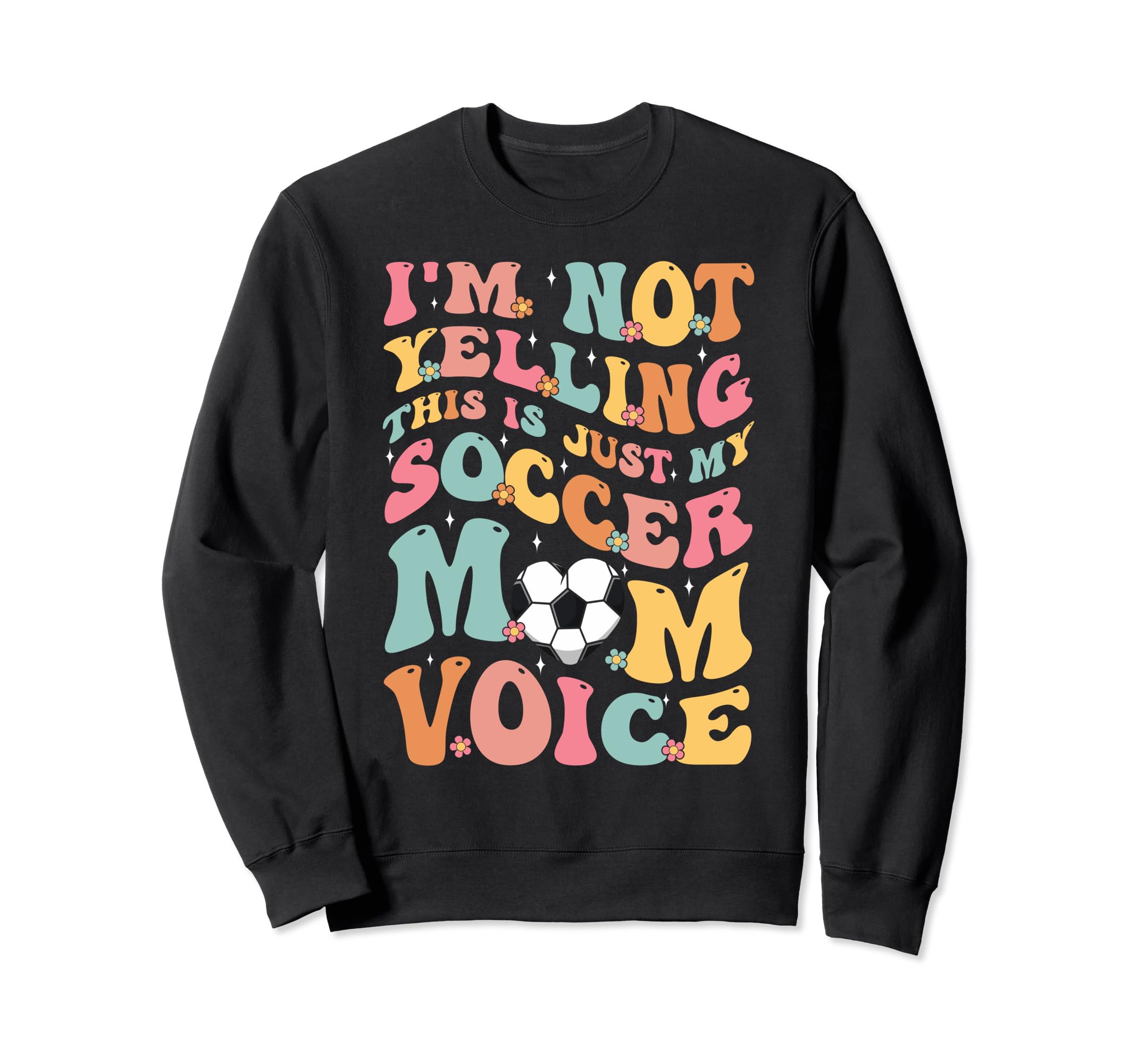 Im Not Yelling This Is My Soccer Sweatshirt - Casual Everyday Wear Unisex - T-Shirt, Sweatshirt, Hoodie