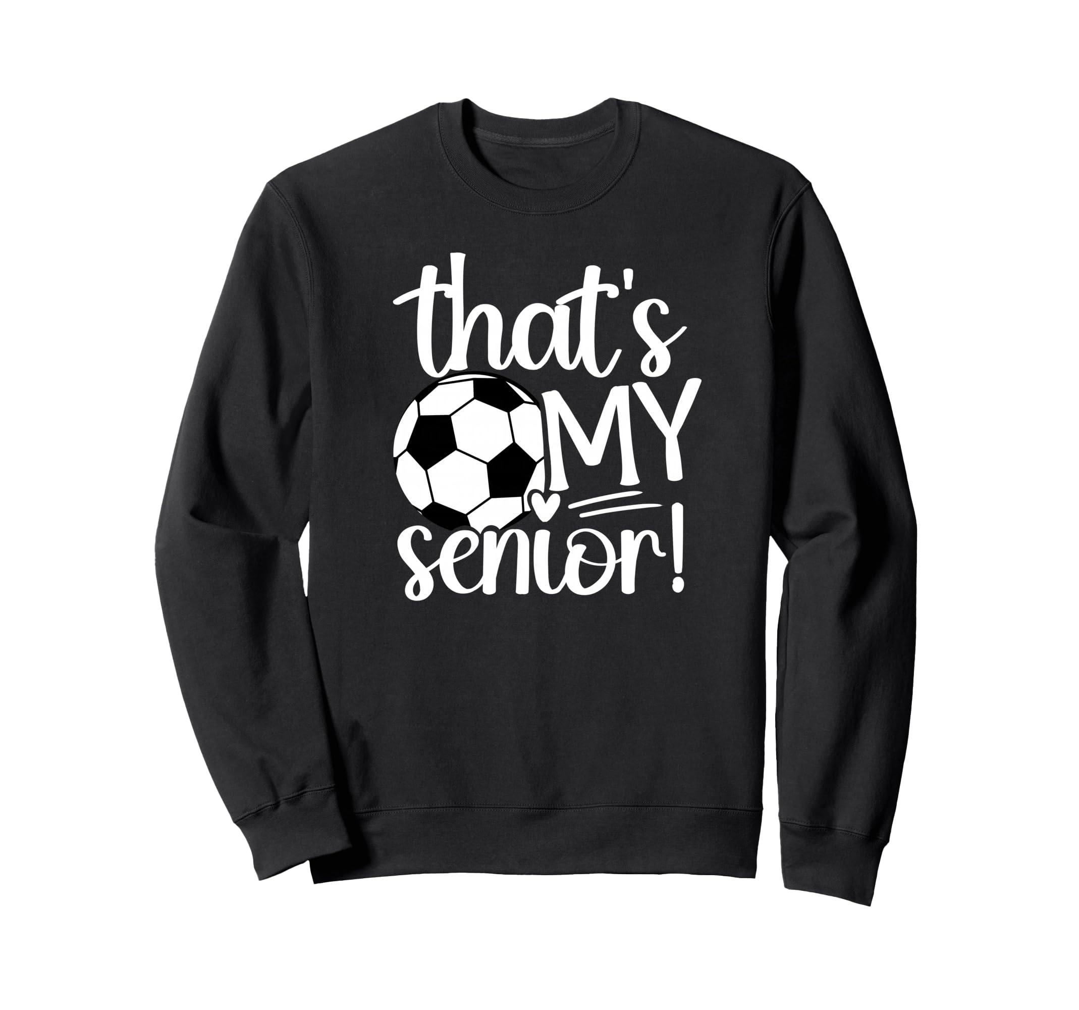 Thats My Soccer Senior Mom Soccer Sweatshirt - Trendy Graphic Unisex - T-Shirt, Sweatshirt, Hoodie