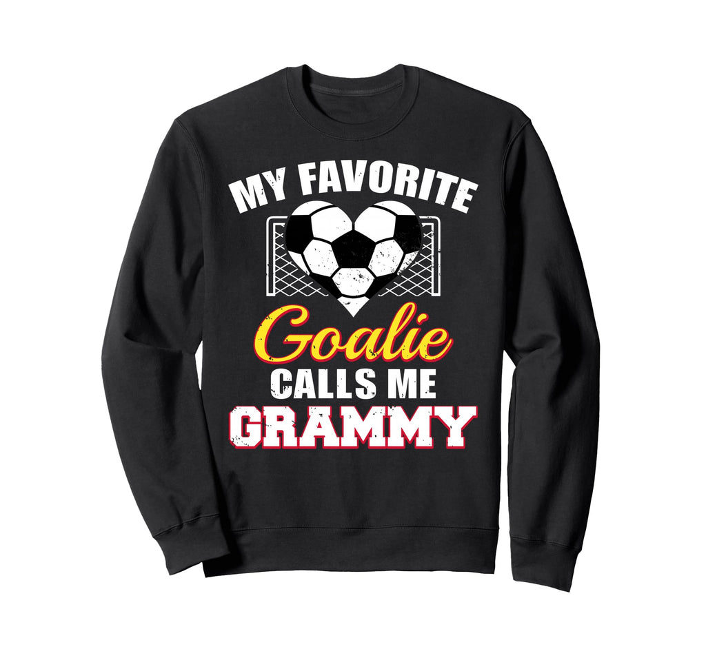 My Favorite Goalie Calls Me Sweatshirt - Fun Novelty Design Men Women - T-Shirt, Sweatshirt, Hoodie