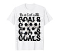 Soccer Coquette Be Goals T-Shirt - Trendy Graphic Unisex - T-Shirt, Sweatshirt, Hoodie