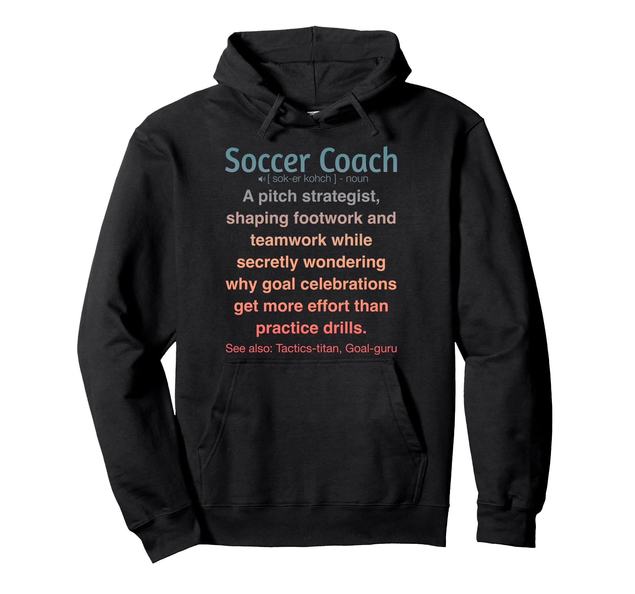 Soccer Coach Hoodie - Fun Novelty Design for Adults - T-Shirt, Sweatshirt, Hoodie