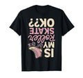 Roller Skates Ok Roller Skate Roller T-Shirt - Graphic Print Men Women - T-Shirt, Sweatshirt, Hoodie