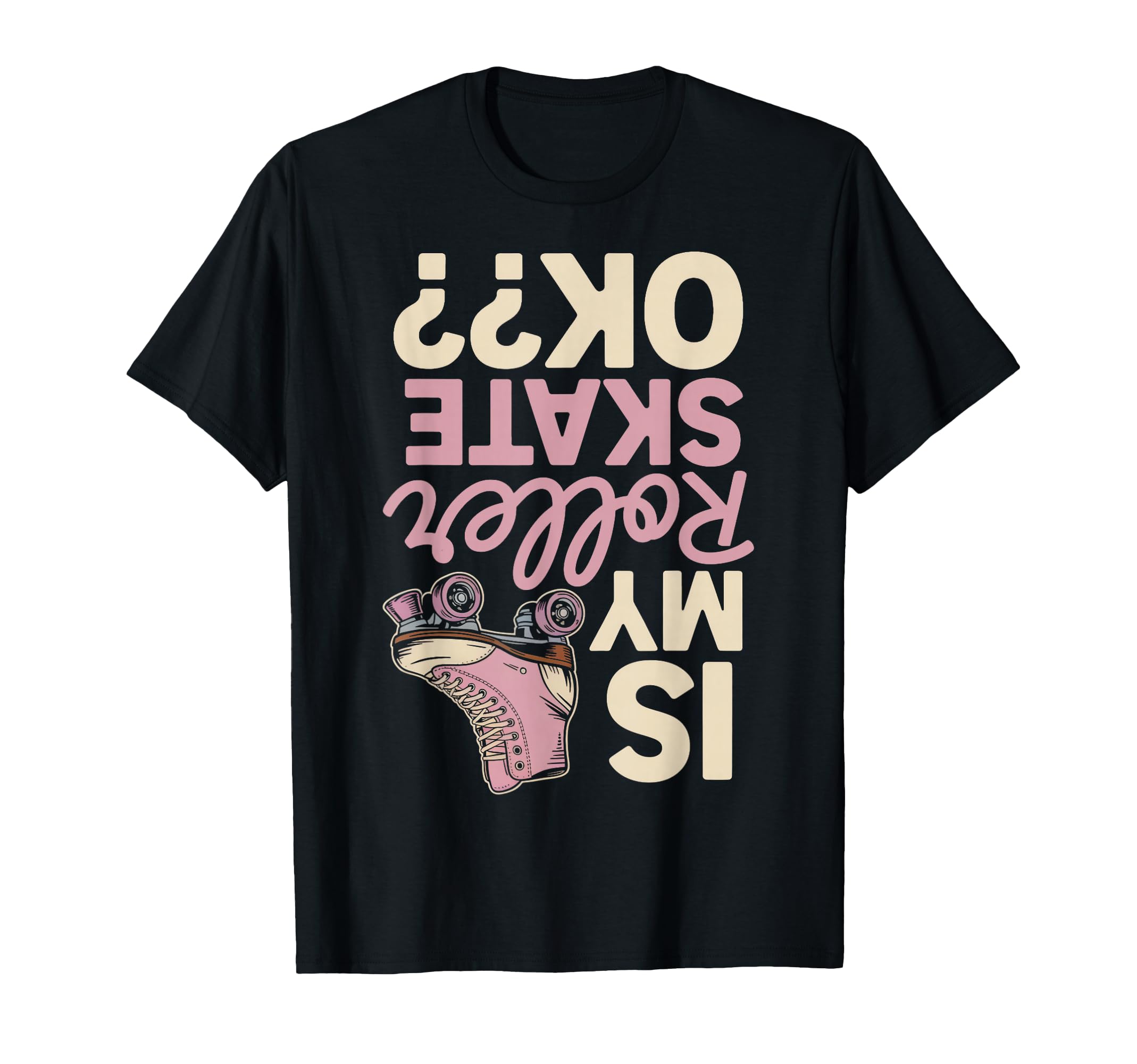 Roller Skates Ok Roller Skate Roller T-Shirt - Graphic Print Men Women - T-Shirt, Sweatshirt, Hoodie