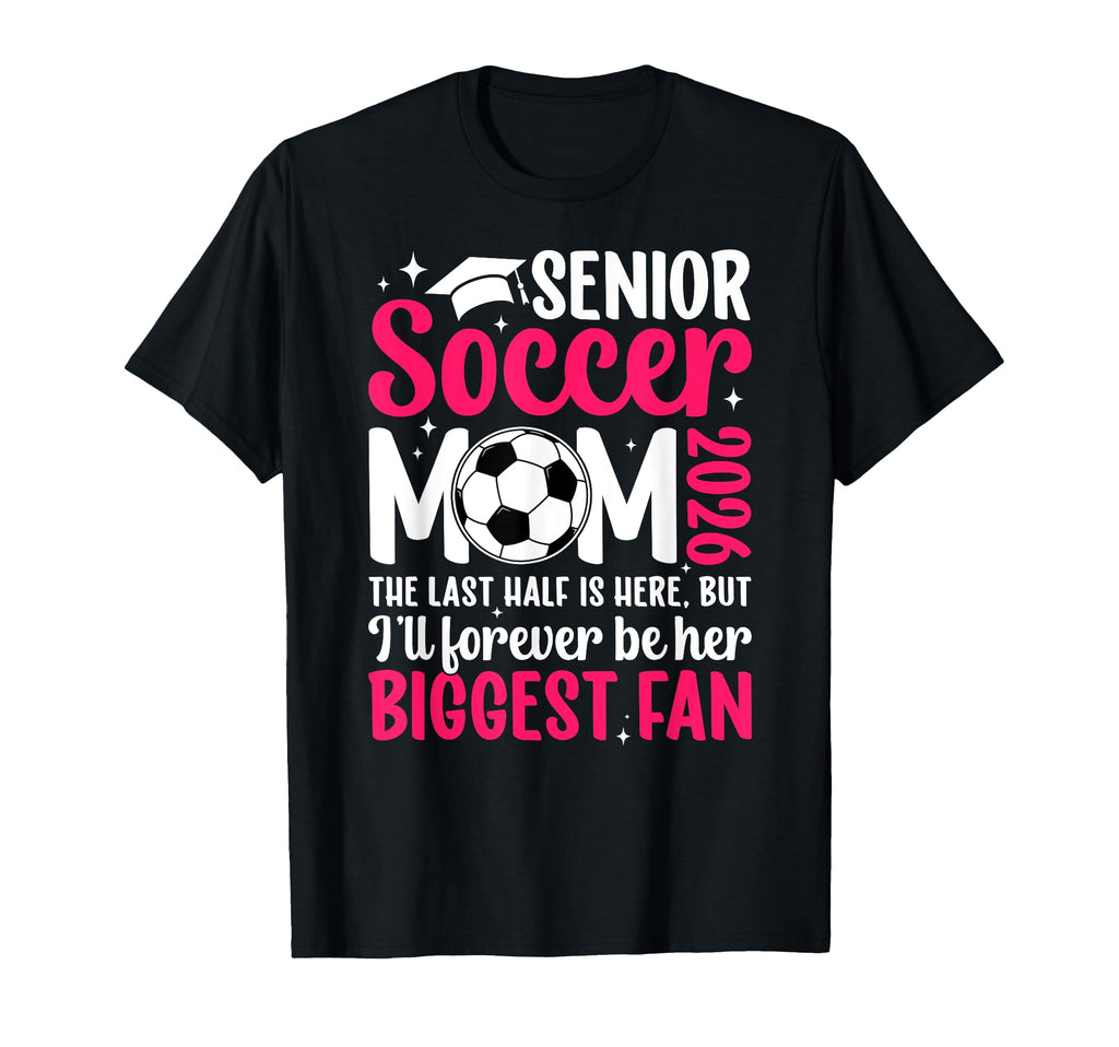 Soccer Senior Mom 2026 Proud Soccer T-Shirt - Aesthetic Graphic Unisex - T-Shirt, Sweatshirt, Hoodie
