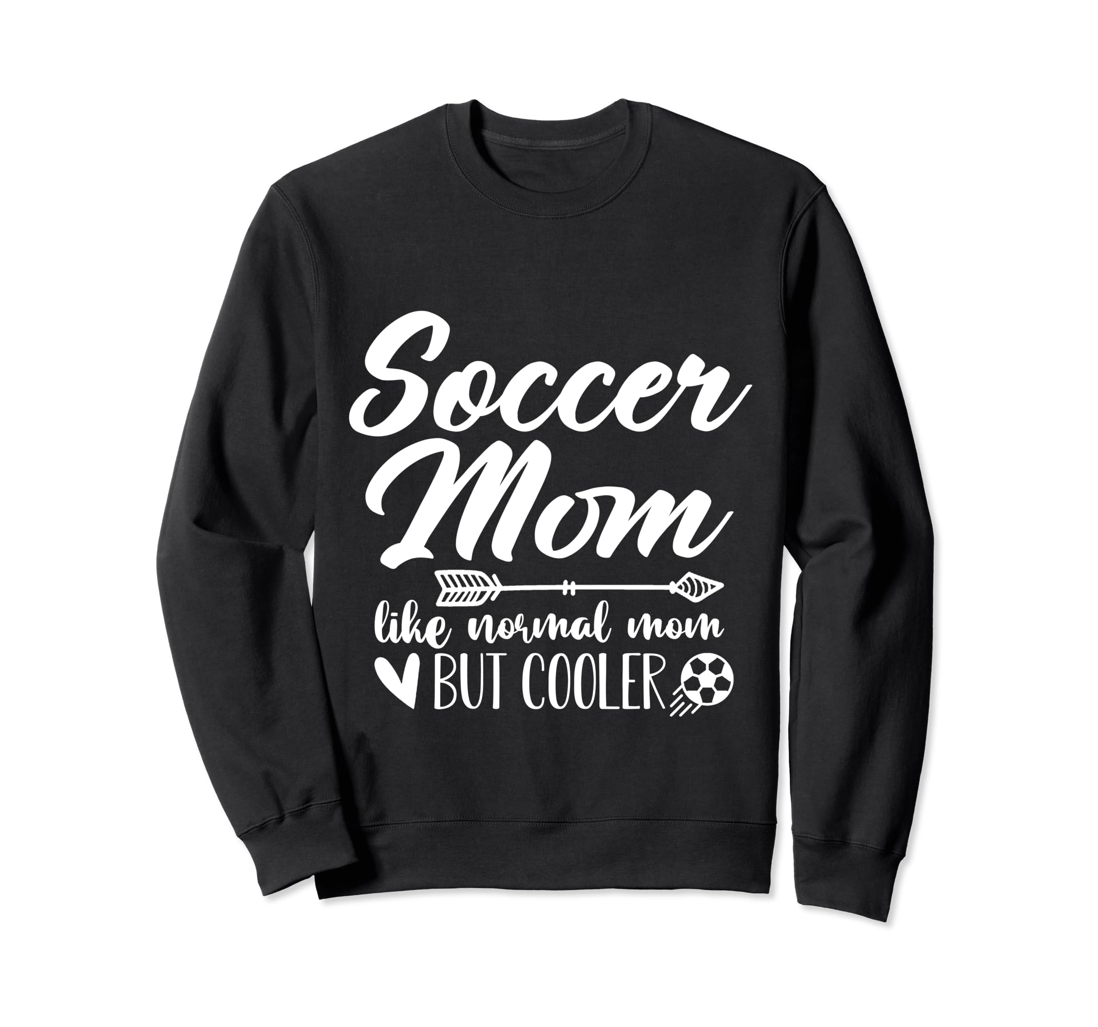 Soccer Mom Like Normal Mom But Cooler Sweatshirt - Streetwear Style Unisex - T-Shirt, Sweatshirt, Hoodie