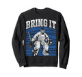Ice Hockey Goalie Goalkeeper Bring Sweatshirt - Novelty Apparel for Adults - T-Shirt, Sweatshirt, Hoodie
