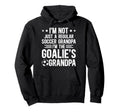 Im Soccer Goalie Grandpa Soccer Keeper Hoodie - Graphic Print Unisex - T-Shirt, Sweatshirt, Hoodie