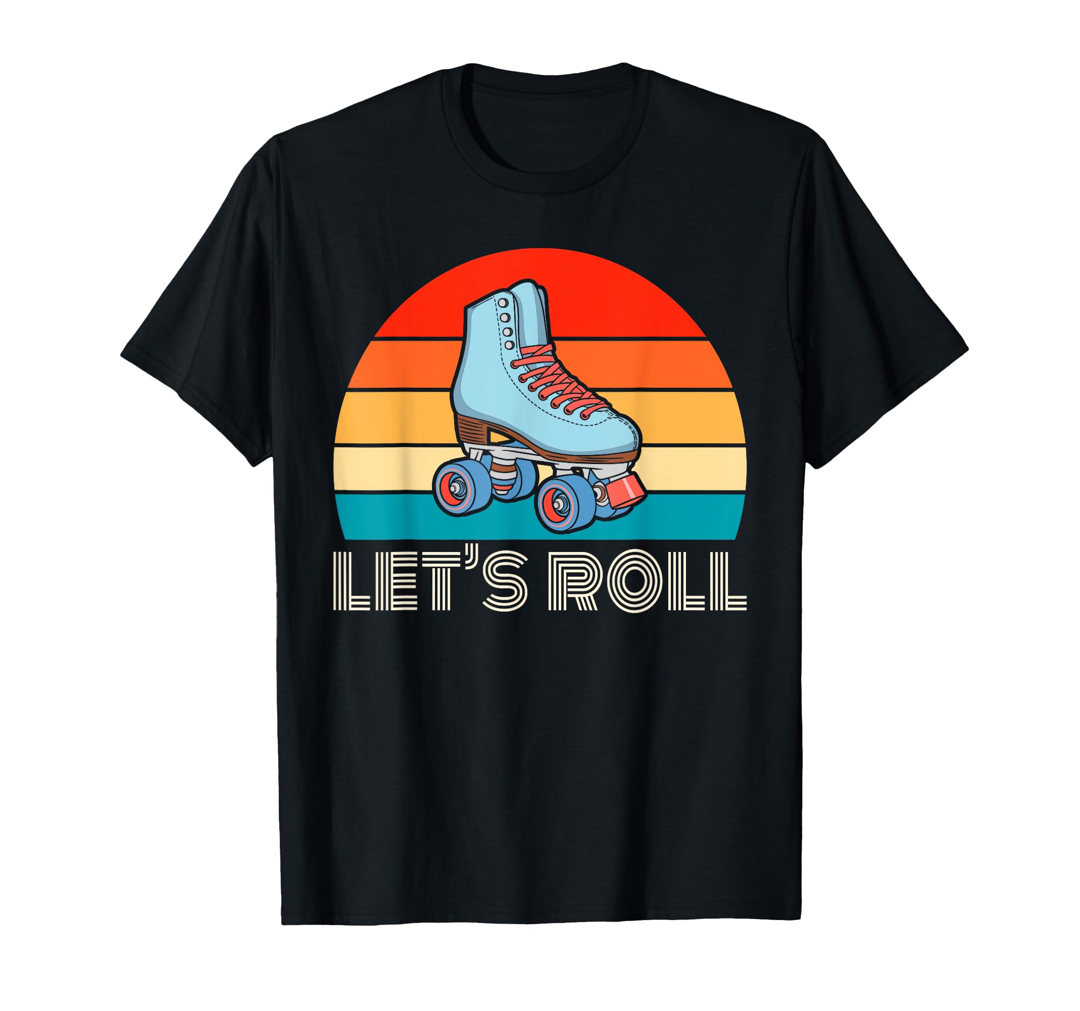 Lets Roll Roller Skating Skater Skate T-Shirt - Custom Art Print Unisex - T-Shirt, Sweatshirt, Hoodie