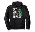 Eat Sleep Soccer Repeat Soccer Hoodie - Novelty Apparel for Adults - T-Shirt, Sweatshirt, Hoodie