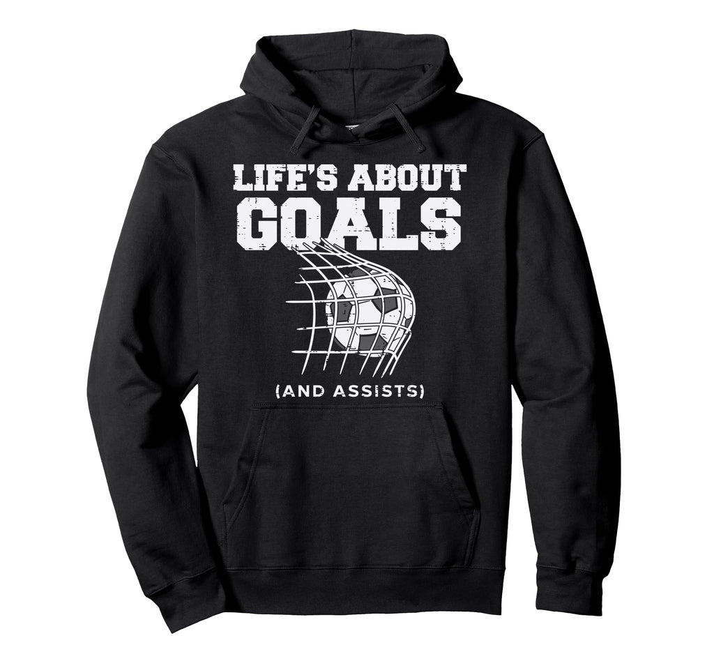 Lifes About Goals Assist Soccer Hoodie - Aesthetic Graphic Men Women - T-Shirt, Sweatshirt, Hoodie