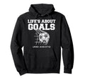 Lifes About Goals Assist Soccer Hoodie - Aesthetic Graphic Men Women - T-Shirt, Sweatshirt, Hoodie