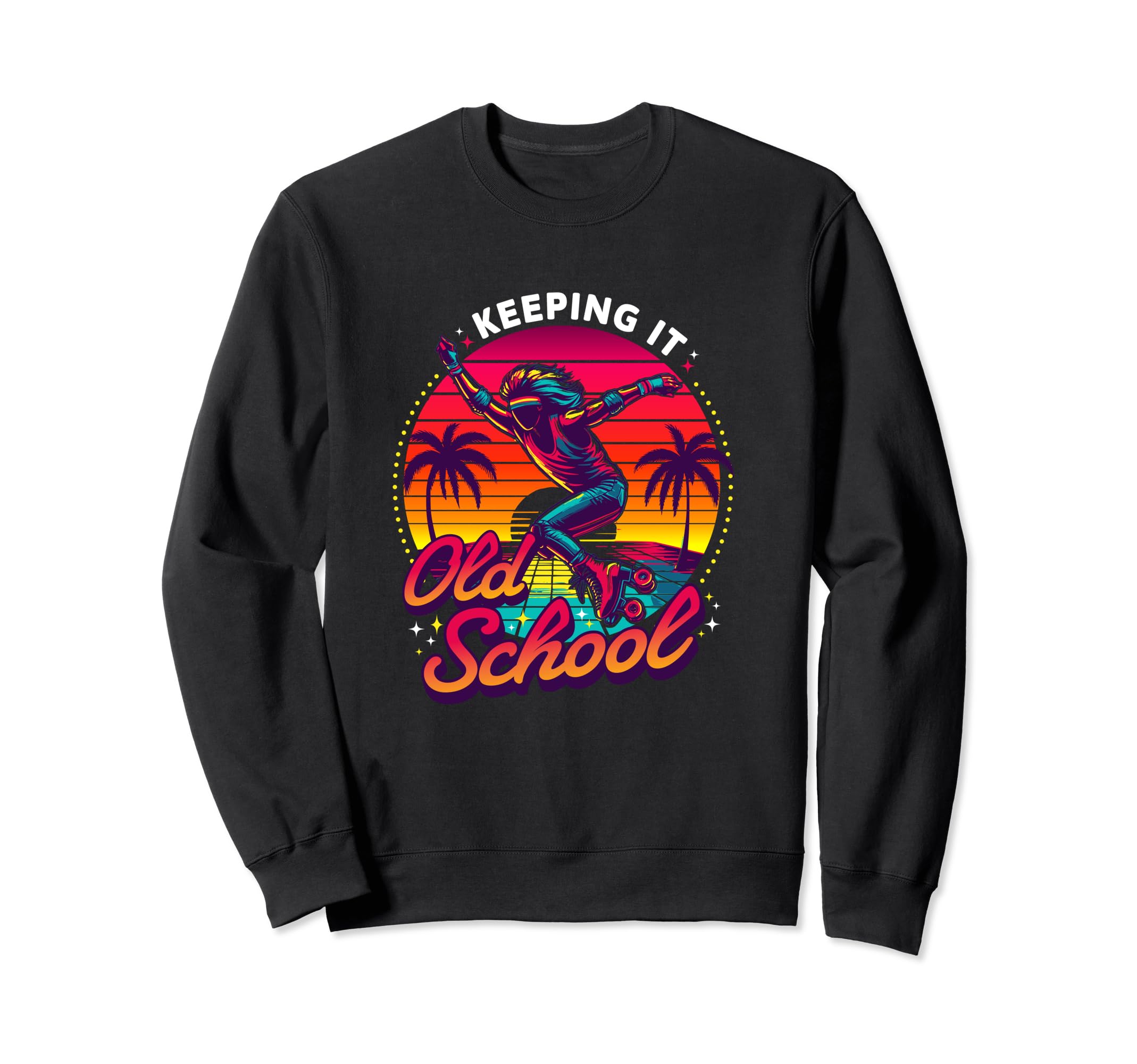 80S Keeping It Old School Roller Sweatshirt - Graphic Print Men Women - T-Shirt, Sweatshirt, Hoodie