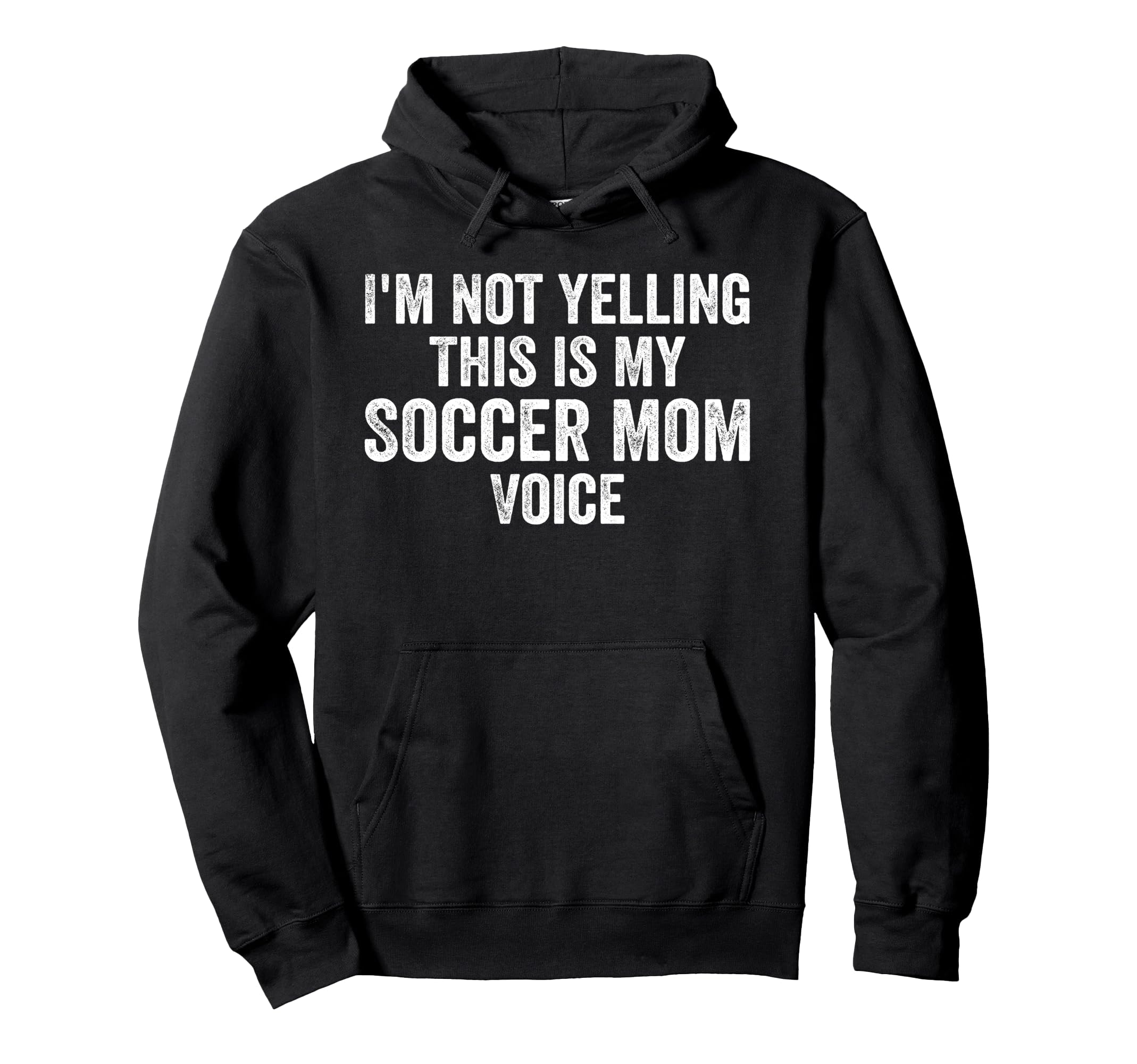Im Not Yelling This Is My Soccer Mom Hoodie - Streetwear Style Men Women - T-Shirt, Sweatshirt, Hoodie