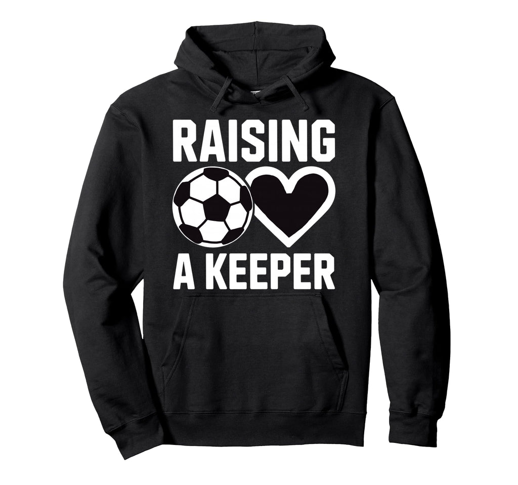 Raising Keeper Goalie Soccer Hoodie - Trendy Graphic for Adults - T-Shirt, Sweatshirt, Hoodie
