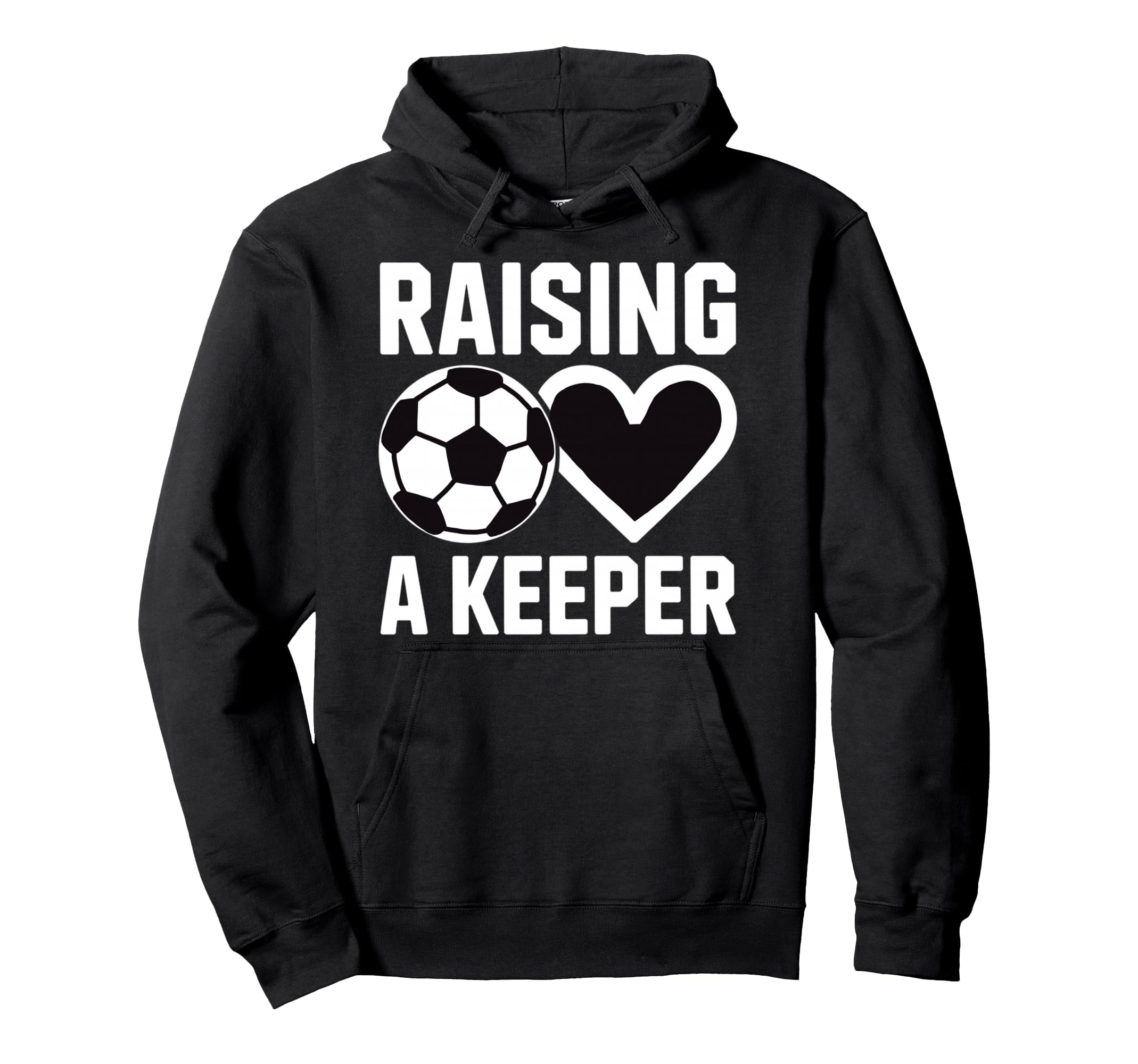 Raising Keeper Goalie Soccer Hoodie - Trendy Graphic for Adults - T-Shirt, Sweatshirt, Hoodie