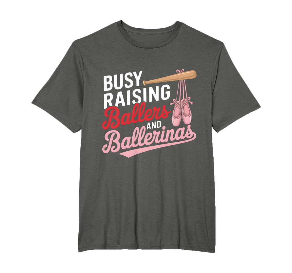 Busy Raising Ballers And Ballerinas T-Shirt - Fun Novelty Design Men Women - T-Shirt, Sweatshirt, Hoodie