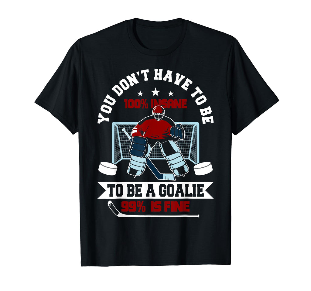 Ice Hockey Funny Goalkeeper Gift T-Shirt - Casual Everyday Wear Men Women - T-Shirt, Sweatshirt, Hoodie