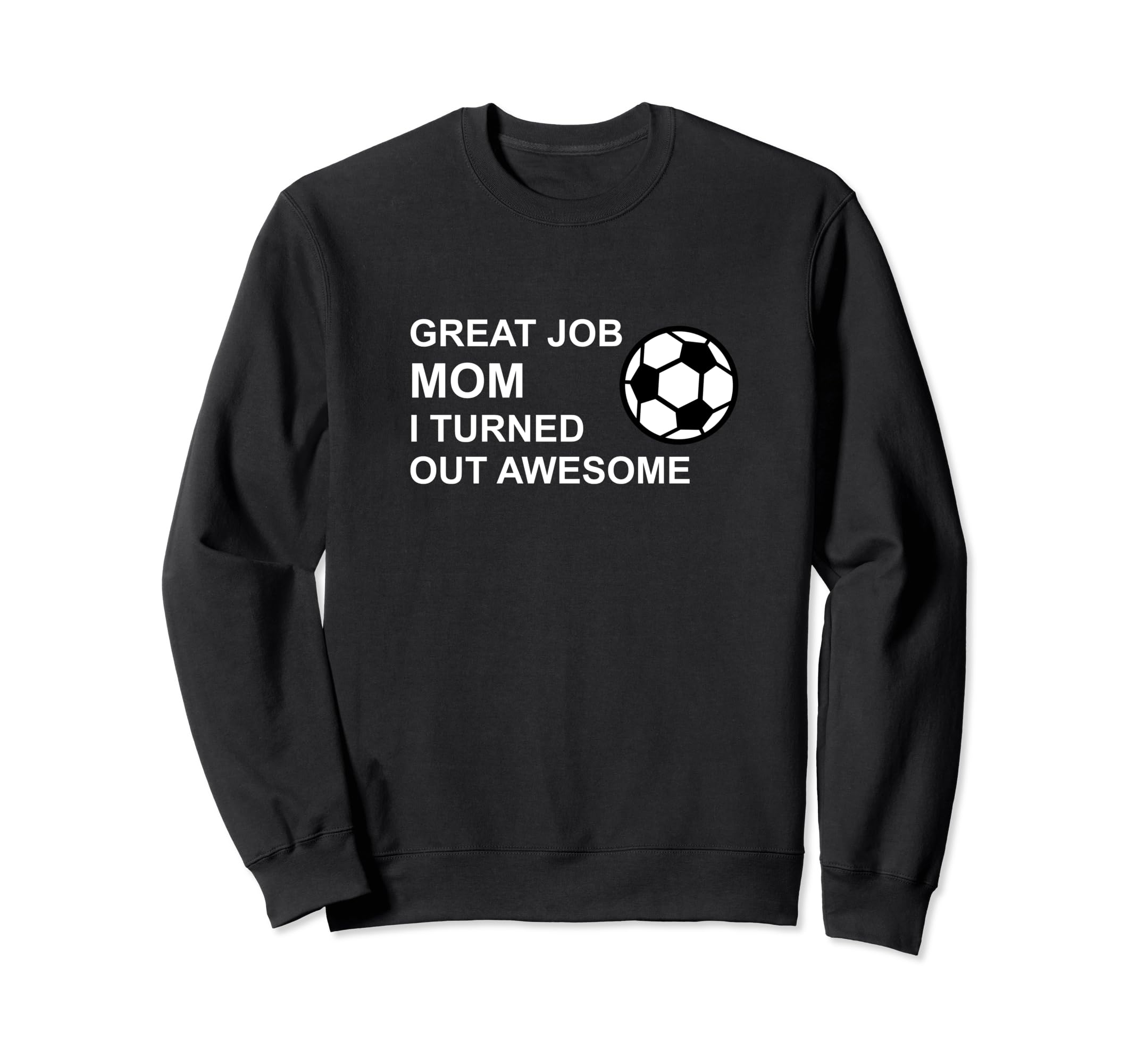 Funny Mothers Day Soccer Player Great Sweatshirt - Unique Graphic Unisex - T-Shirt, Sweatshirt, Hoodie