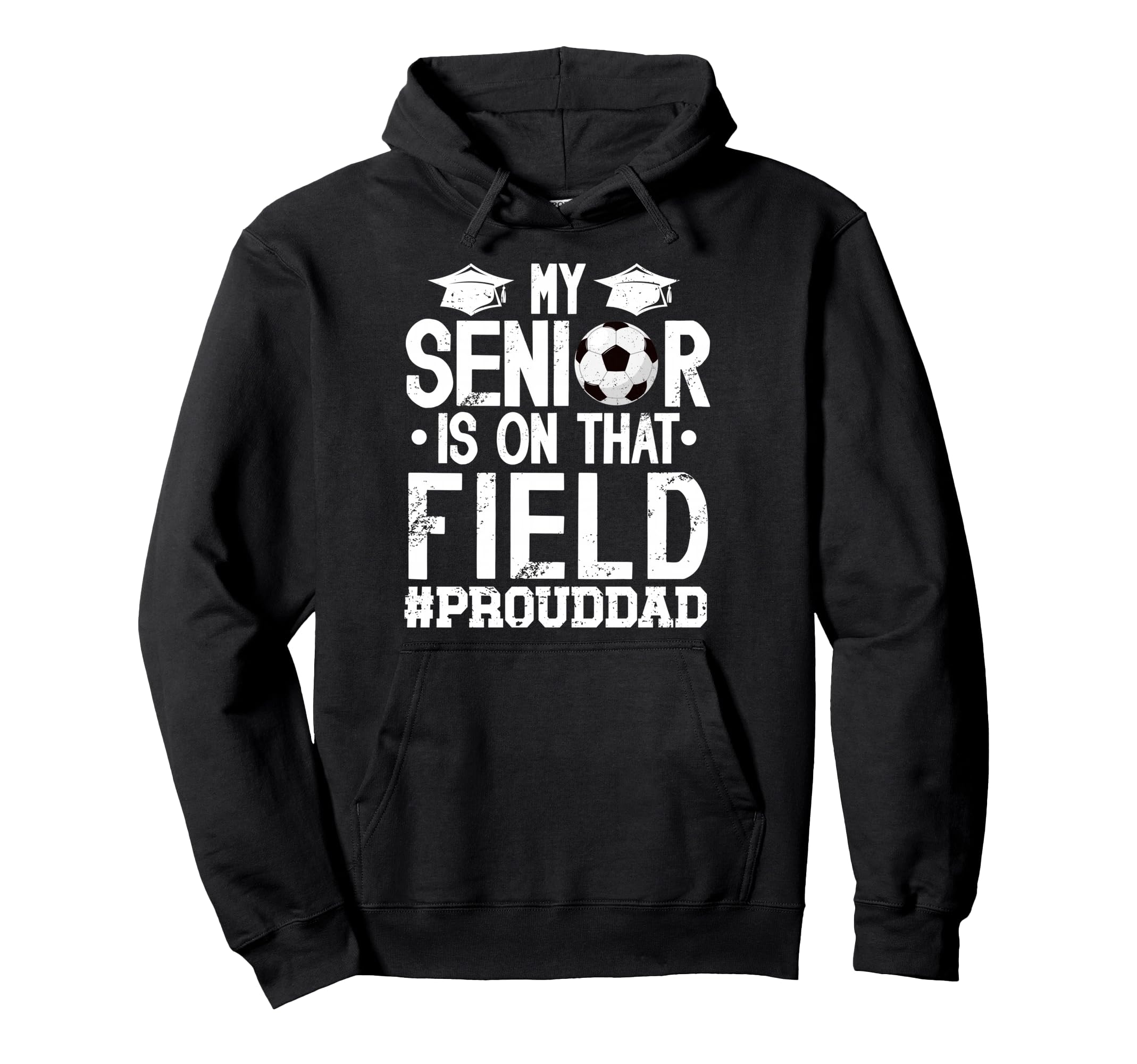 Proud Soccer Senior Dad Soccer Senior Father Hoodie - Graphic Print Unisex - T-Shirt, Sweatshirt, Hoodie