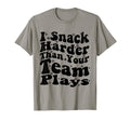 I Snack Harder Than Your Team Plays T-Shirt - Custom Art Print Men Women - T-Shirt, Sweatshirt, Hoodie