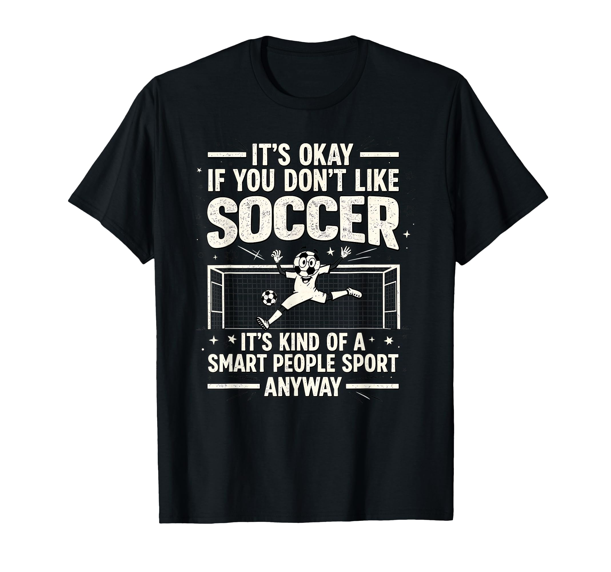 Funny Soccer Soccer Lover Soccer T-Shirt - Novelty Apparel for Adults - T-Shirt, Sweatshirt, Hoodie