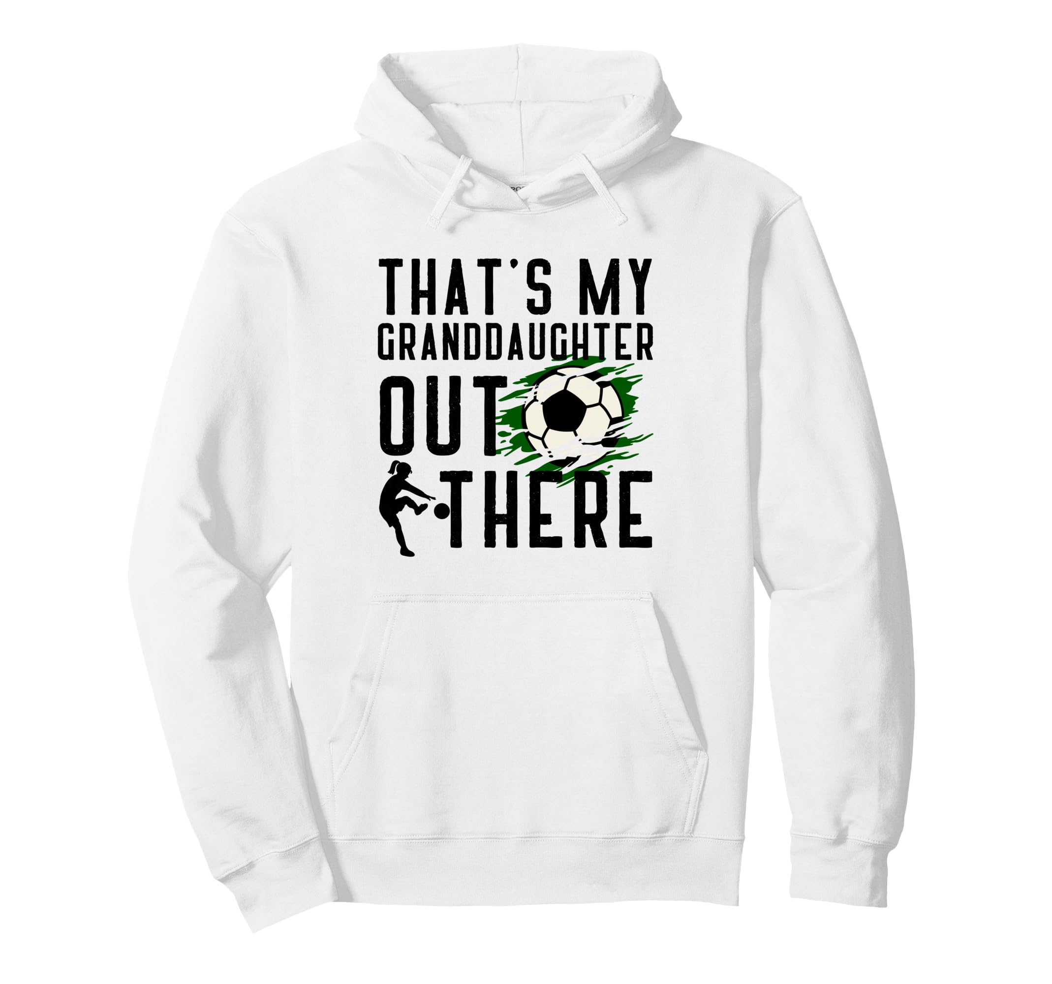 Thats My Granddaughter Out There Soccer Hoodie - Aesthetic Graphic Unisex - T-Shirt, Sweatshirt, Hoodie