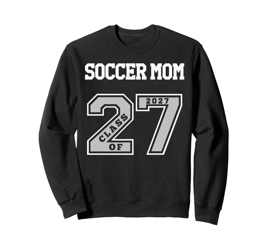 Soccer Mom Class 2027 Soccer Mom 27 Sweatshirt - Aesthetic Graphic Unisex - T-Shirt, Sweatshirt, Hoodie