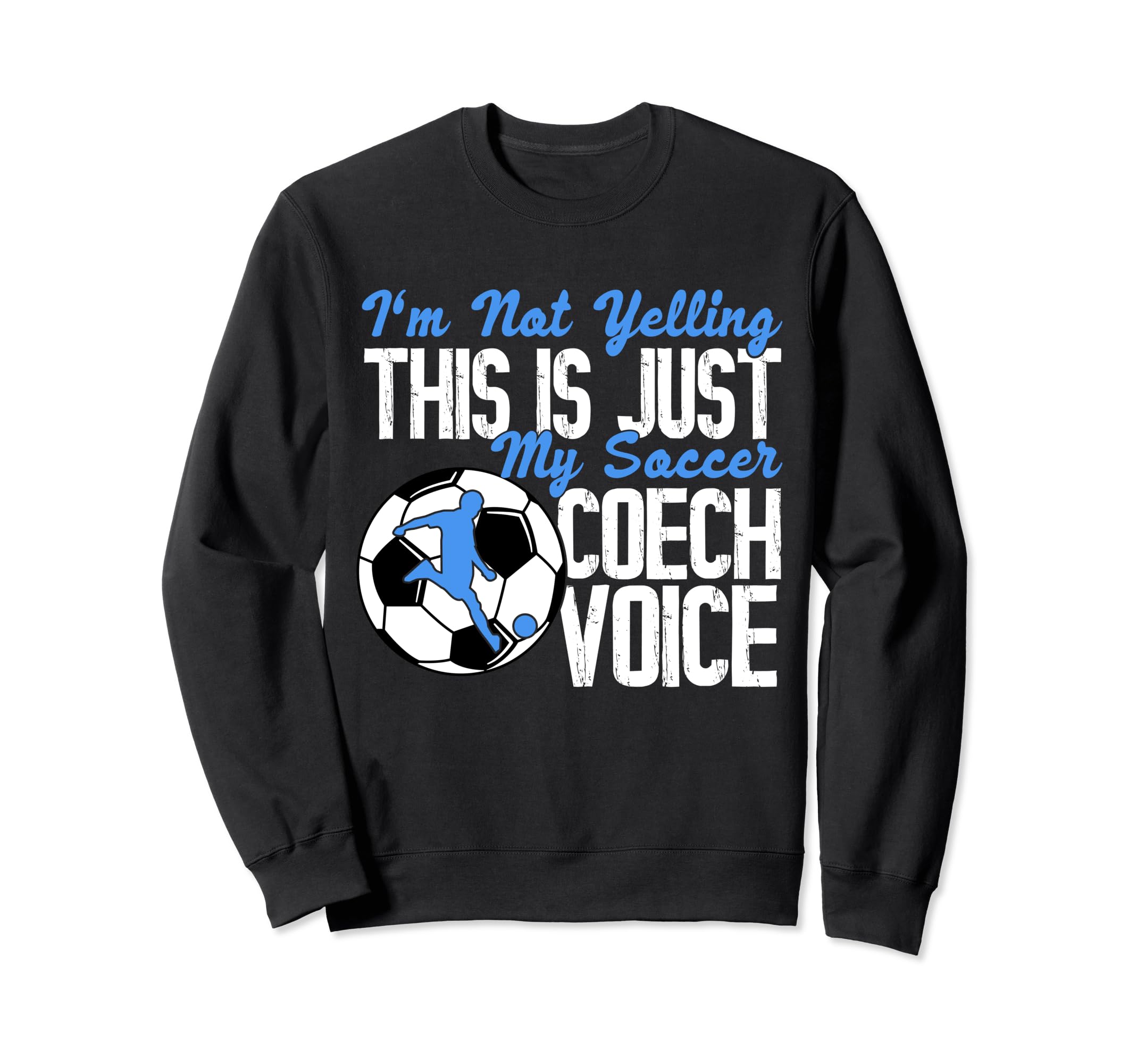 Im Not Yelling This Is Just My Sweatshirt - Fun Novelty Design Men Women - T-Shirt, Sweatshirt, Hoodie