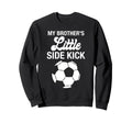 My Brothers Little Sidekick Proud Sweatshirt - Minimalist Print for Adults - T-Shirt, Sweatshirt, Hoodie