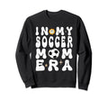 My Soccer Mom Era Mothers Day Sweatshirt - Aesthetic Graphic for Adults - T-Shirt, Sweatshirt, Hoodie