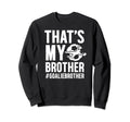Proud Soccer Goalie Brother Soccer Sweatshirt - Unique Graphic for Adults - T-Shirt, Sweatshirt, Hoodie